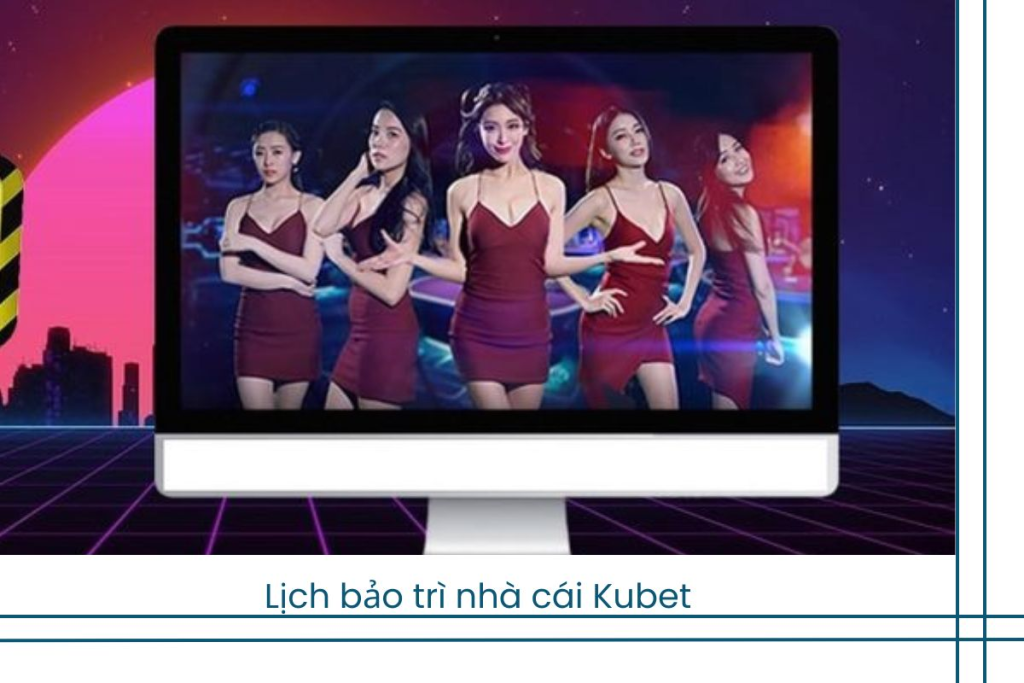 Lý giải vì sao phải có lịch bảo trì Kubet?